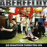 Do Whatever Turns You On