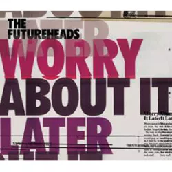 Worry About It Later