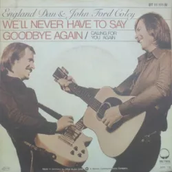 We'll Never Have to Say Goodbye Again