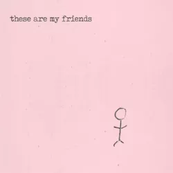 These Are My Friends