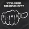 We'll Bring the House Down