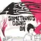 Something's Going On