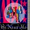 Be Near Me