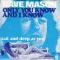 Only You Know and I Know