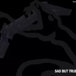 Sad but True