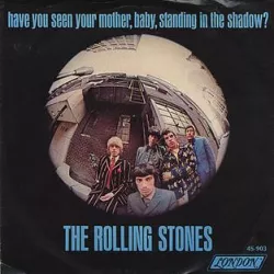 Have You Seen Your Mother, Baby, Standing in the Shadow?
