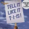 Tell It Like It T-I-Is