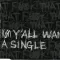 Y'All Want a Single